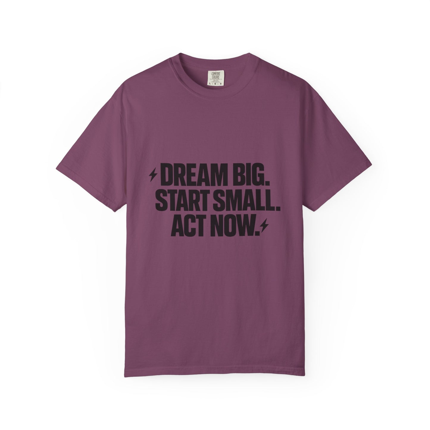Motivational Tee — “Dream Big. Start Small. Act Now.” Inspirational Graphic T-Shirt