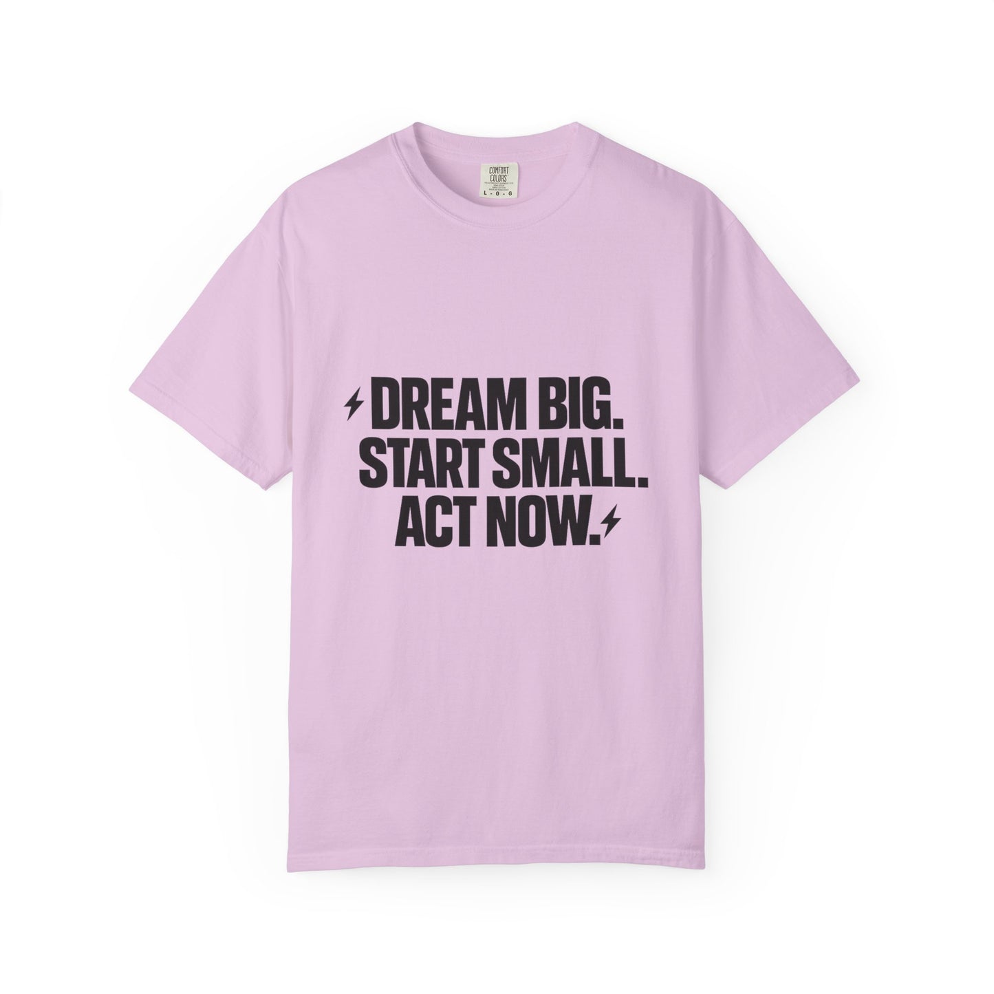 Motivational Tee — “Dream Big. Start Small. Act Now.” Inspirational Graphic T-Shirt