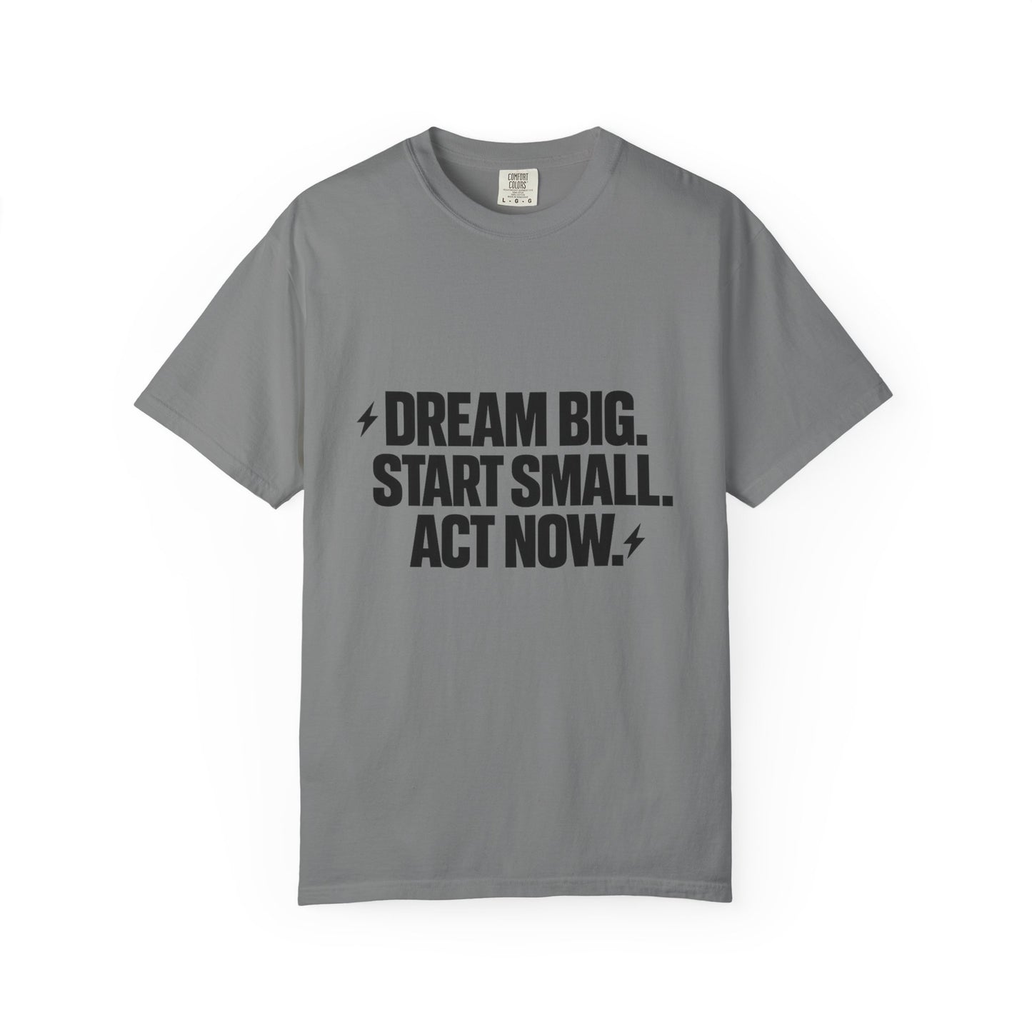 Motivational Tee — “Dream Big. Start Small. Act Now.” Inspirational Graphic T-Shirt