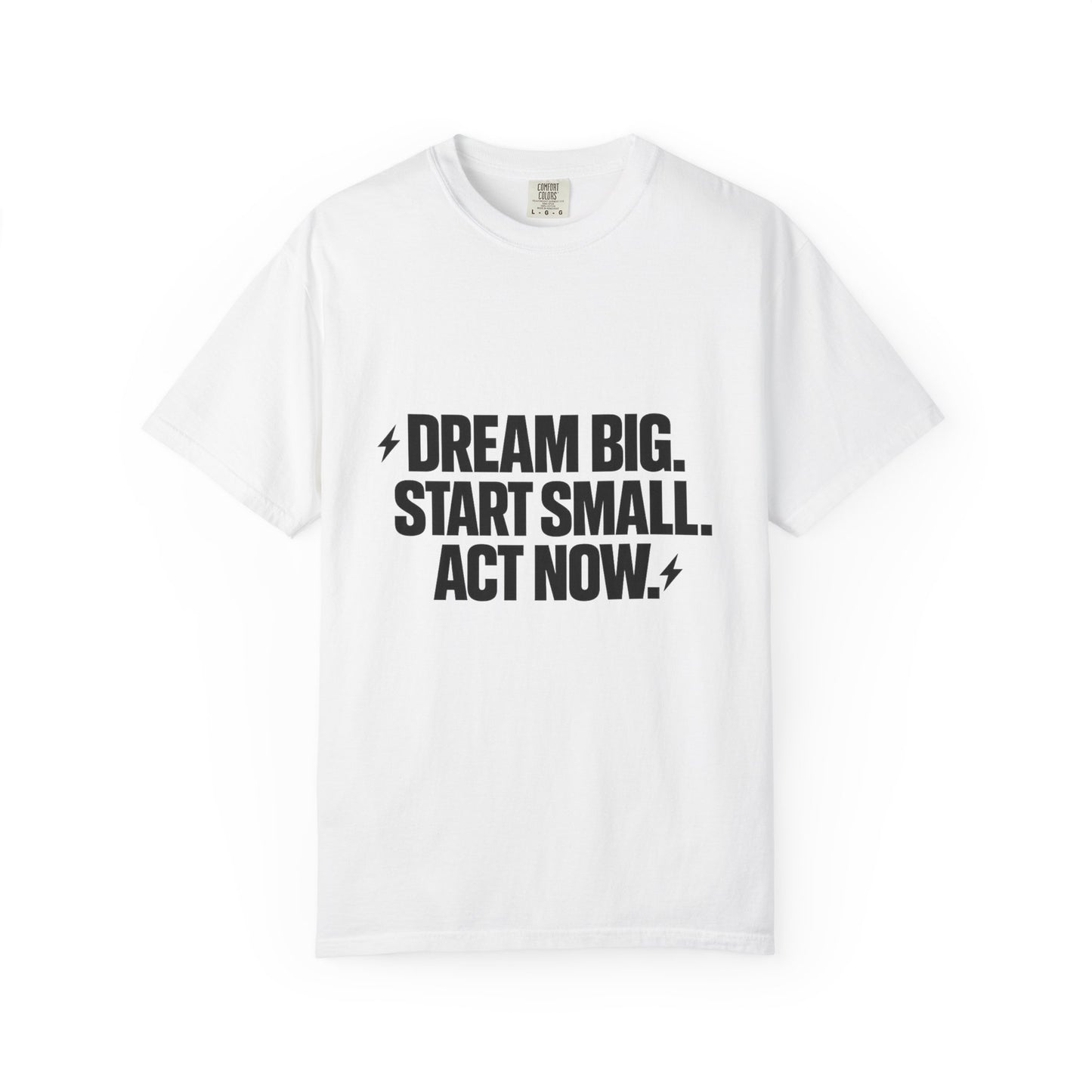 Motivational Tee — “Dream Big. Start Small. Act Now.” Inspirational Graphic T-Shirt