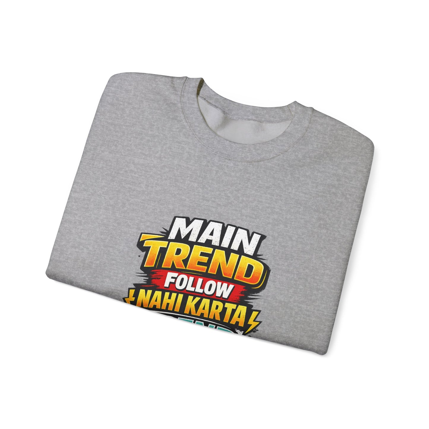 Graphic Sweatshirt — “Main Trend Follow Nahi Karta, Trend Banata Hun” Bold Hindi Statement Crewneck