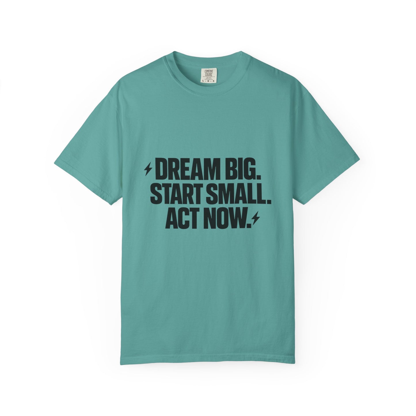 Motivational Tee — “Dream Big. Start Small. Act Now.” Inspirational Graphic T-Shirt