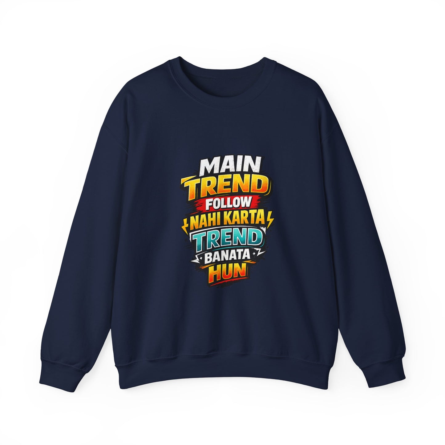 Graphic Sweatshirt — “Main Trend Follow Nahi Karta, Trend Banata Hun” Bold Hindi Statement Crewneck
