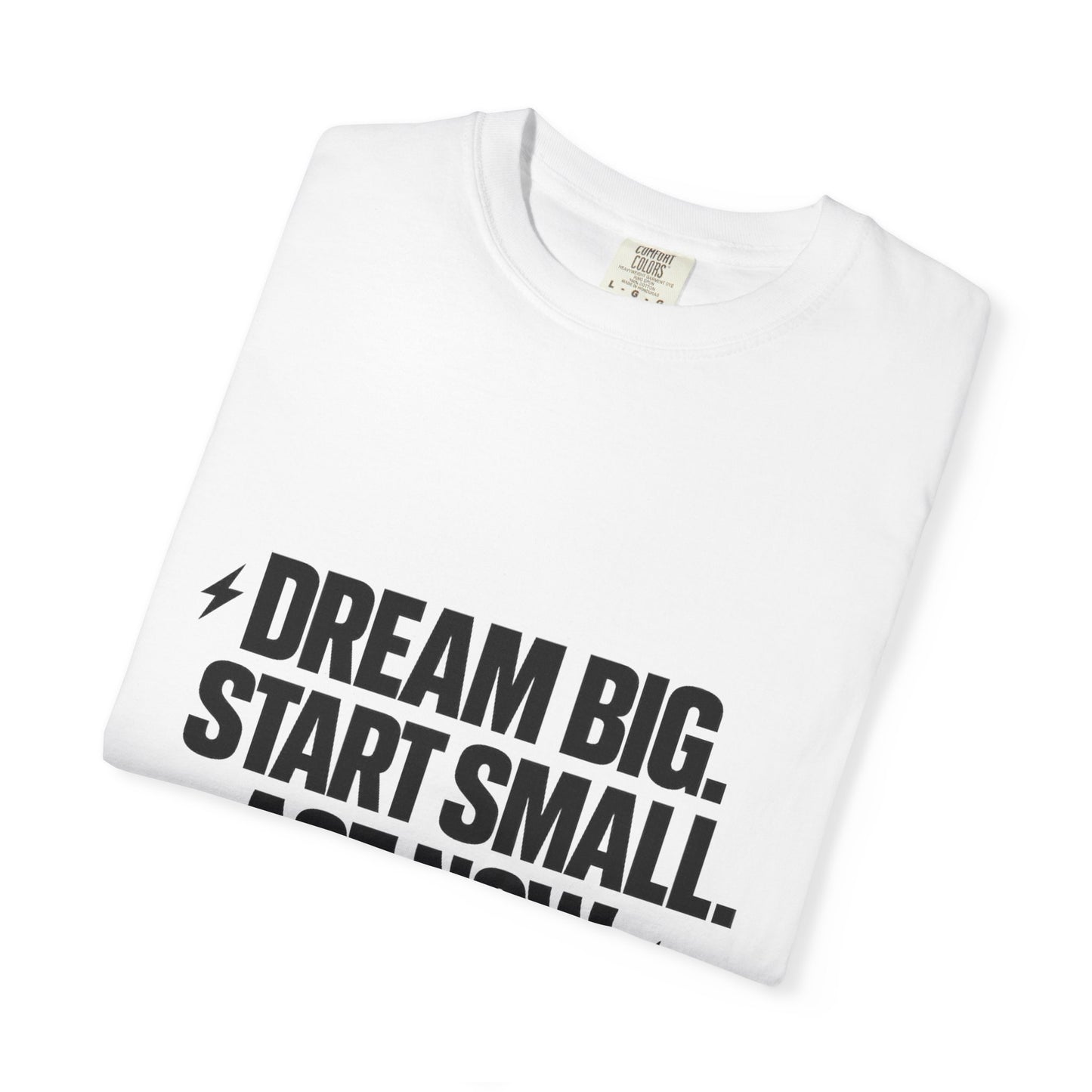 Motivational Tee — “Dream Big. Start Small. Act Now.” Inspirational Graphic T-Shirt