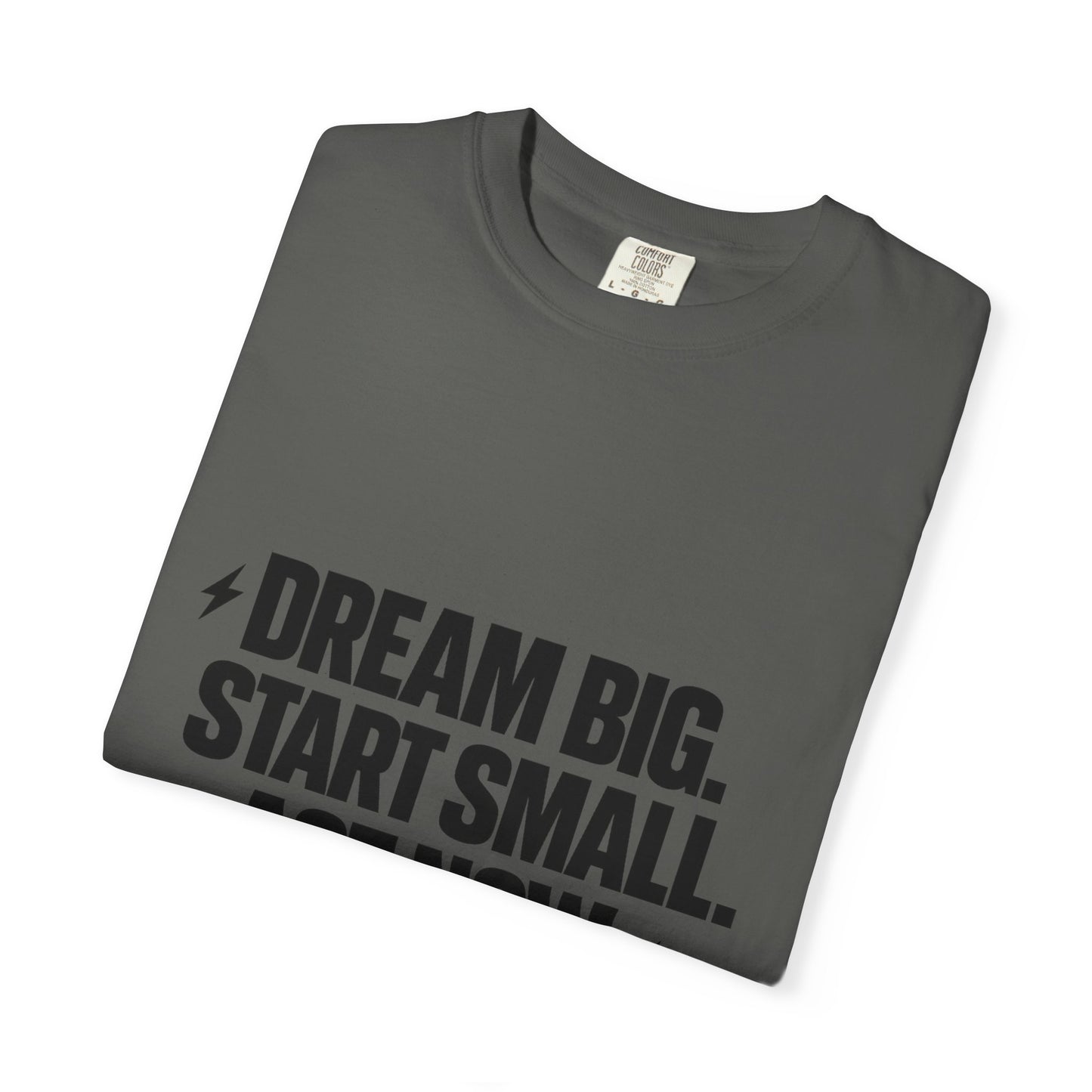Motivational Tee — “Dream Big. Start Small. Act Now.” Inspirational Graphic T-Shirt