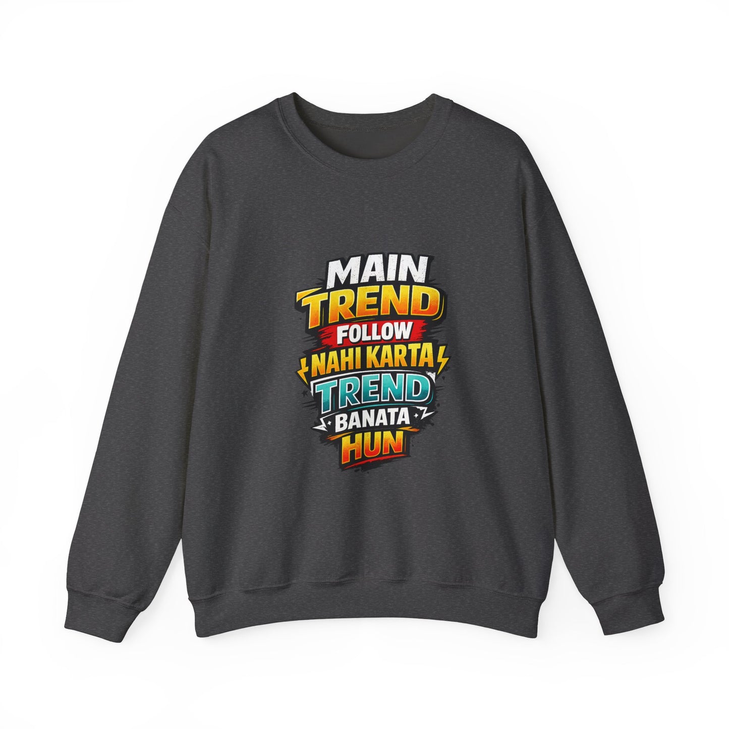 Graphic Sweatshirt — “Main Trend Follow Nahi Karta, Trend Banata Hun” Bold Hindi Statement Crewneck