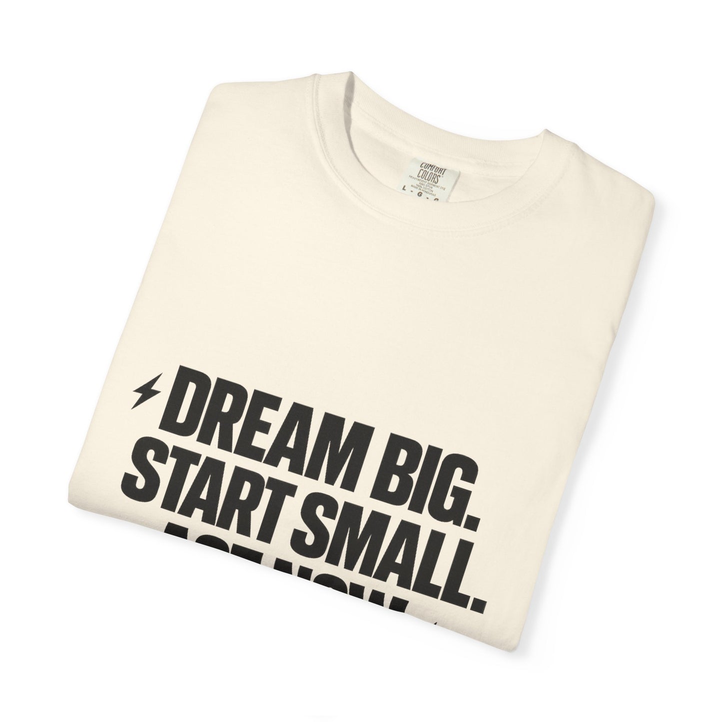 Motivational Tee — “Dream Big. Start Small. Act Now.” Inspirational Graphic T-Shirt