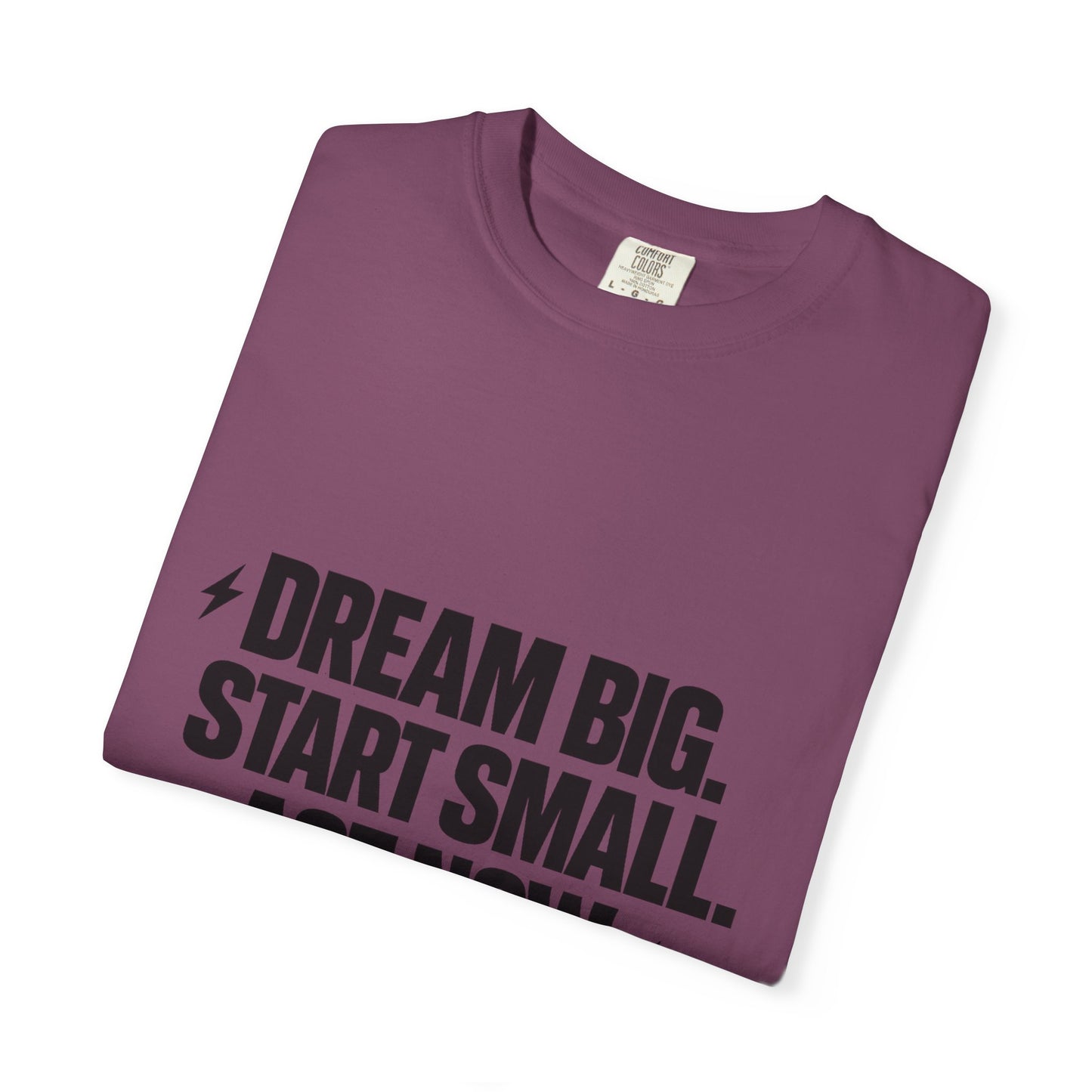 Motivational Tee — “Dream Big. Start Small. Act Now.” Inspirational Graphic T-Shirt