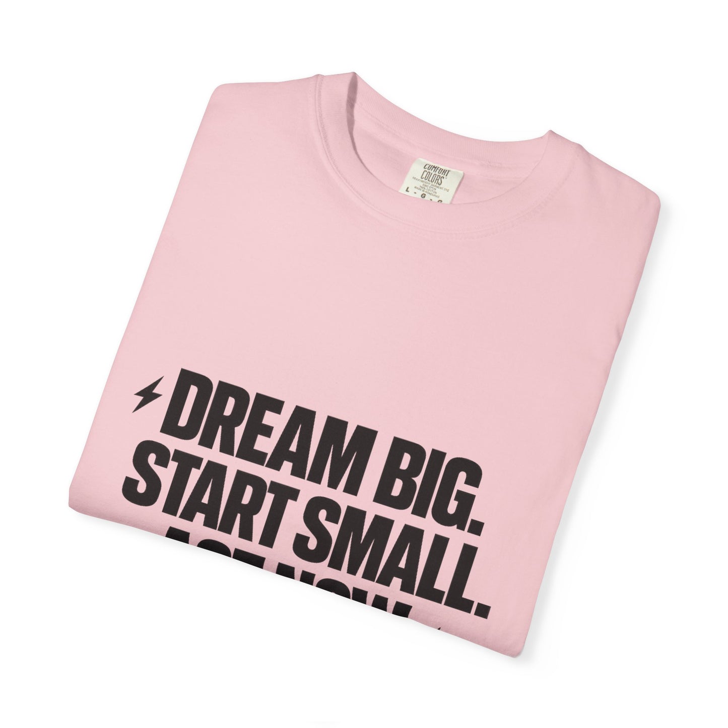 Motivational Tee — “Dream Big. Start Small. Act Now.” Inspirational Graphic T-Shirt