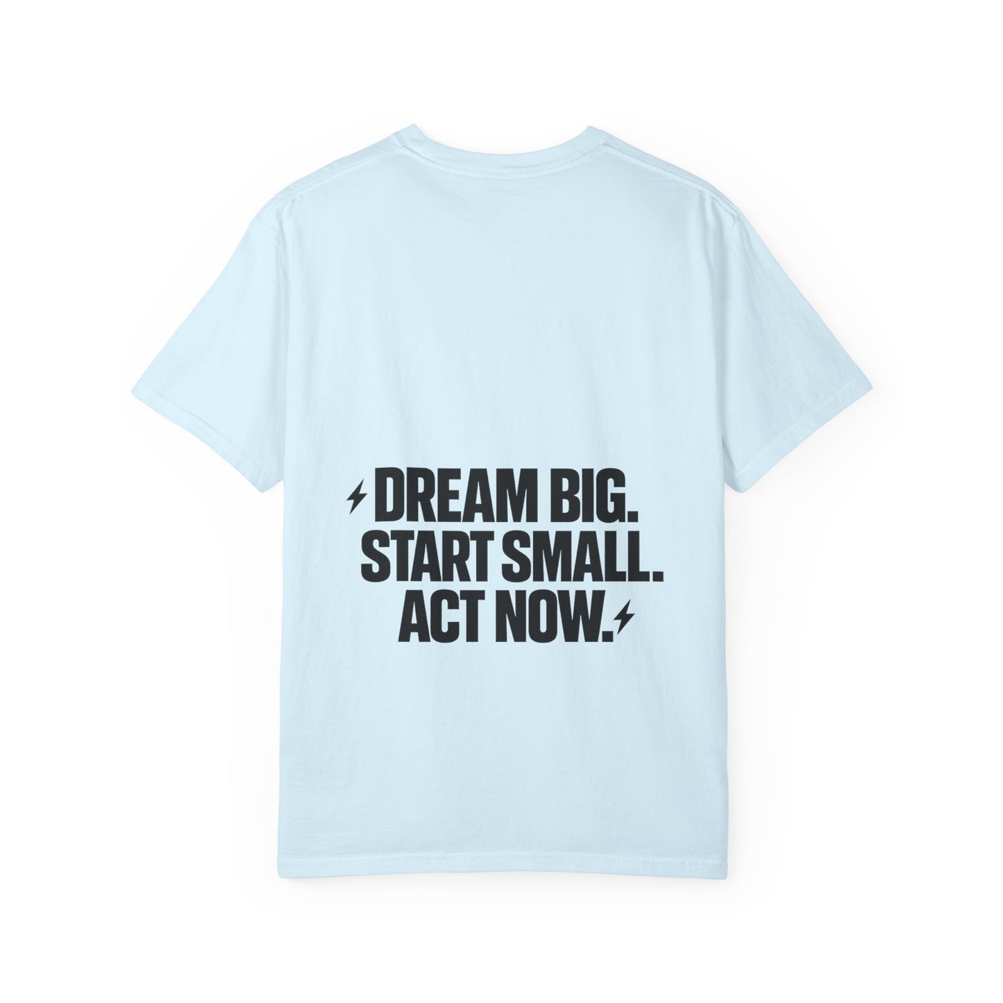 Motivational Tee — “Dream Big. Start Small. Act Now.” Inspirational Graphic T-Shirt