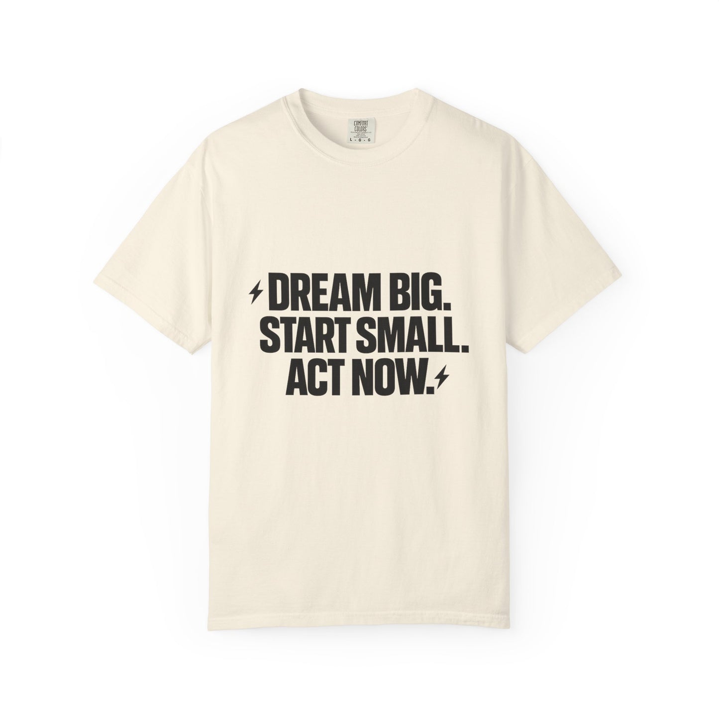 Motivational Tee — “Dream Big. Start Small. Act Now.” Inspirational Graphic T-Shirt