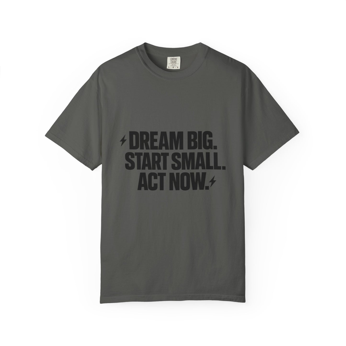 Motivational Tee — “Dream Big. Start Small. Act Now.” Inspirational Graphic T-Shirt