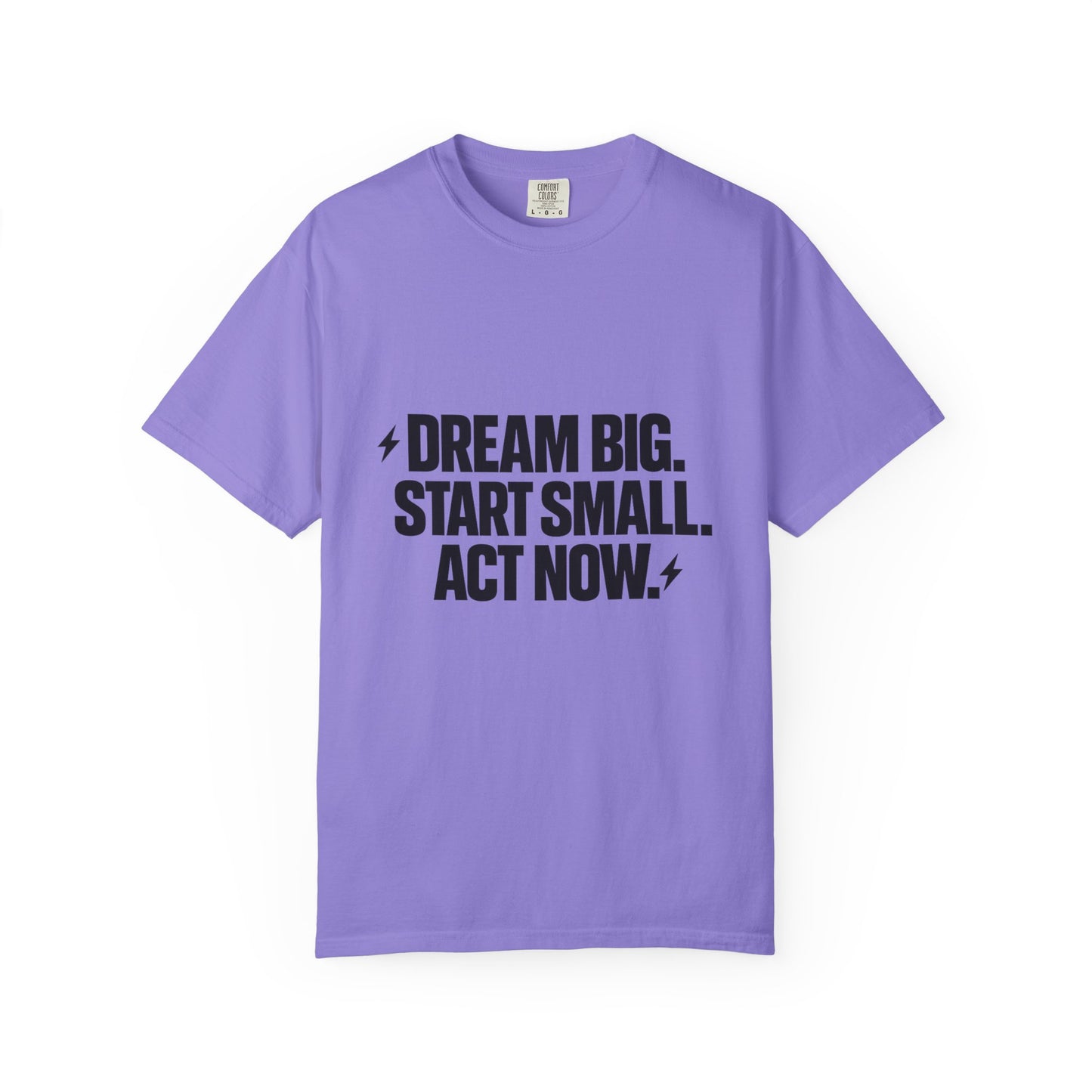 Motivational Tee — “Dream Big. Start Small. Act Now.” Inspirational Graphic T-Shirt