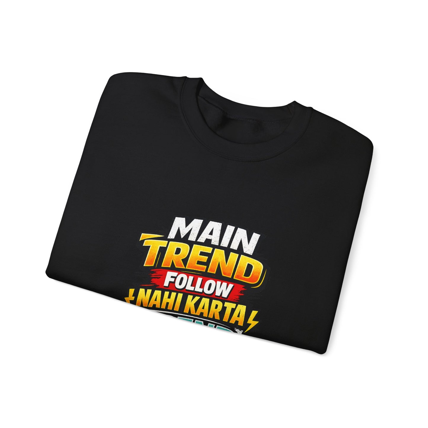 Graphic Sweatshirt — “Main Trend Follow Nahi Karta, Trend Banata Hun” Bold Hindi Statement Crewneck