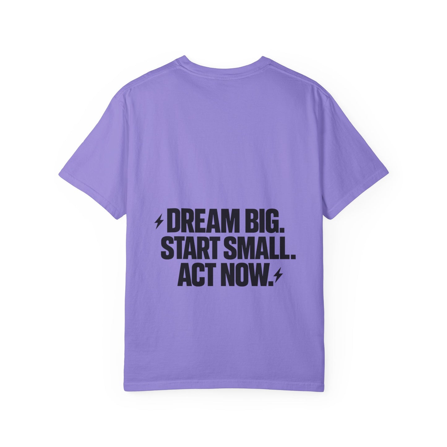 Motivational Tee — “Dream Big. Start Small. Act Now.” Inspirational Graphic T-Shirt