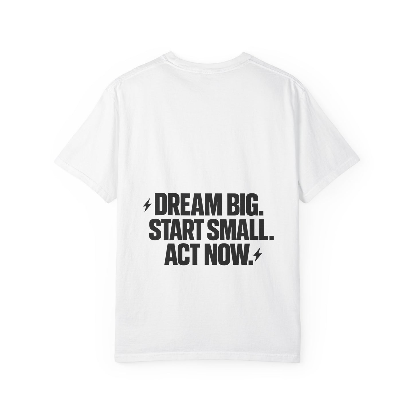 Motivational Tee — “Dream Big. Start Small. Act Now.” Inspirational Graphic T-Shirt