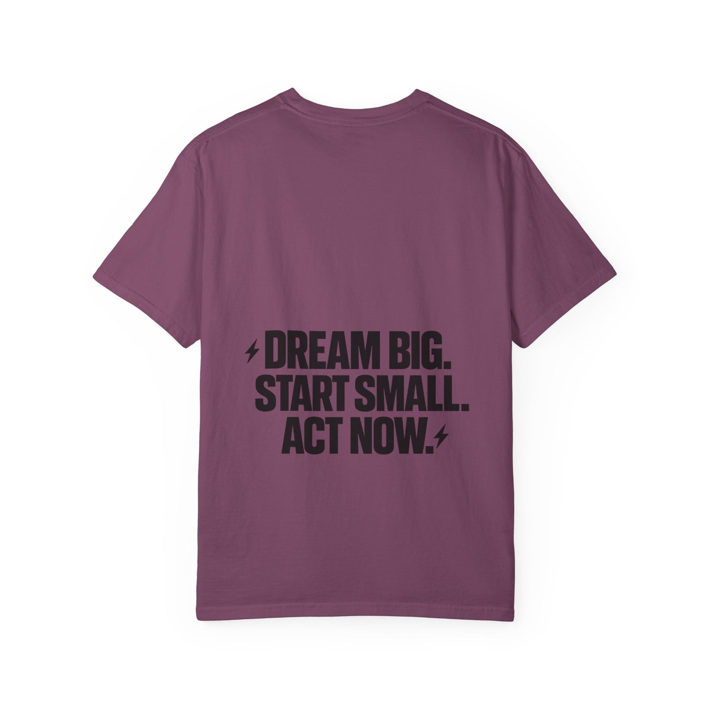 Motivational Tee — “Dream Big. Start Small. Act Now.” Inspirational Graphic T-Shirt