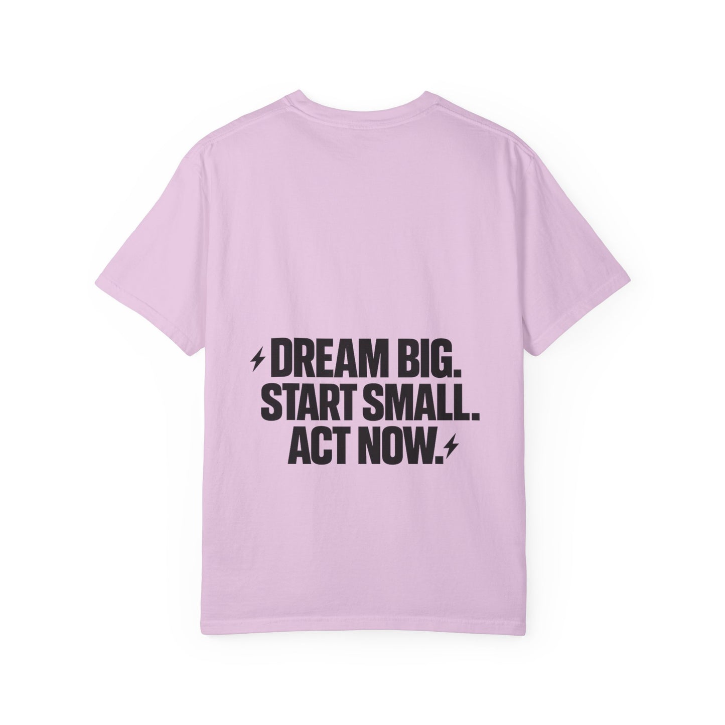 Motivational Tee — “Dream Big. Start Small. Act Now.” Inspirational Graphic T-Shirt