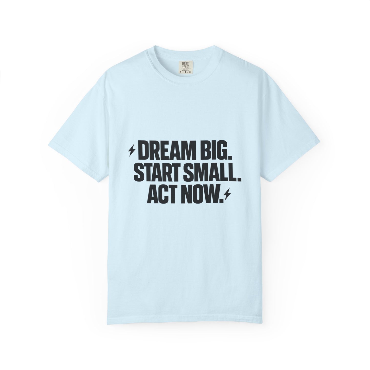 Motivational Tee — “Dream Big. Start Small. Act Now.” Inspirational Graphic T-Shirt