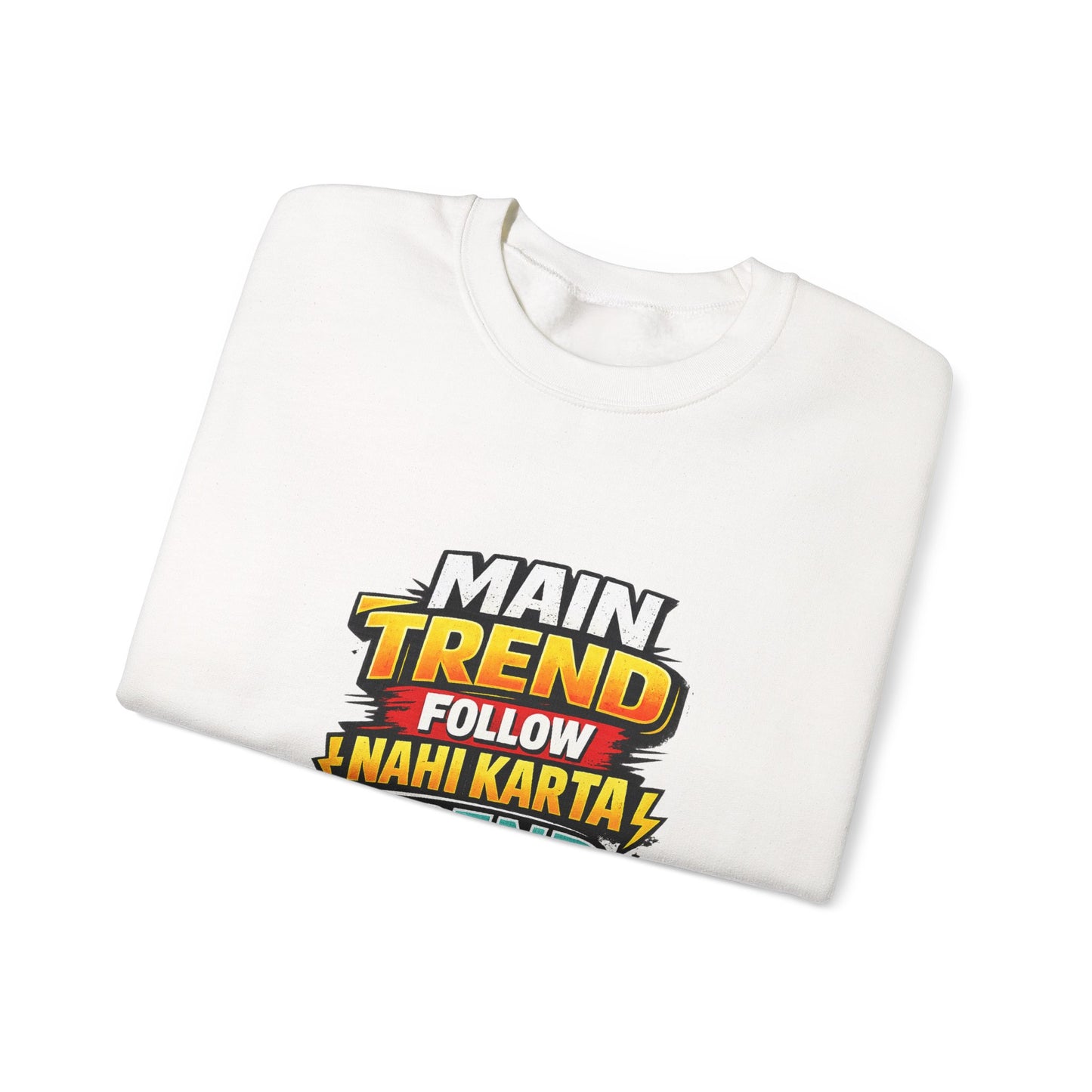 Graphic Sweatshirt — “Main Trend Follow Nahi Karta, Trend Banata Hun” Bold Hindi Statement Crewneck