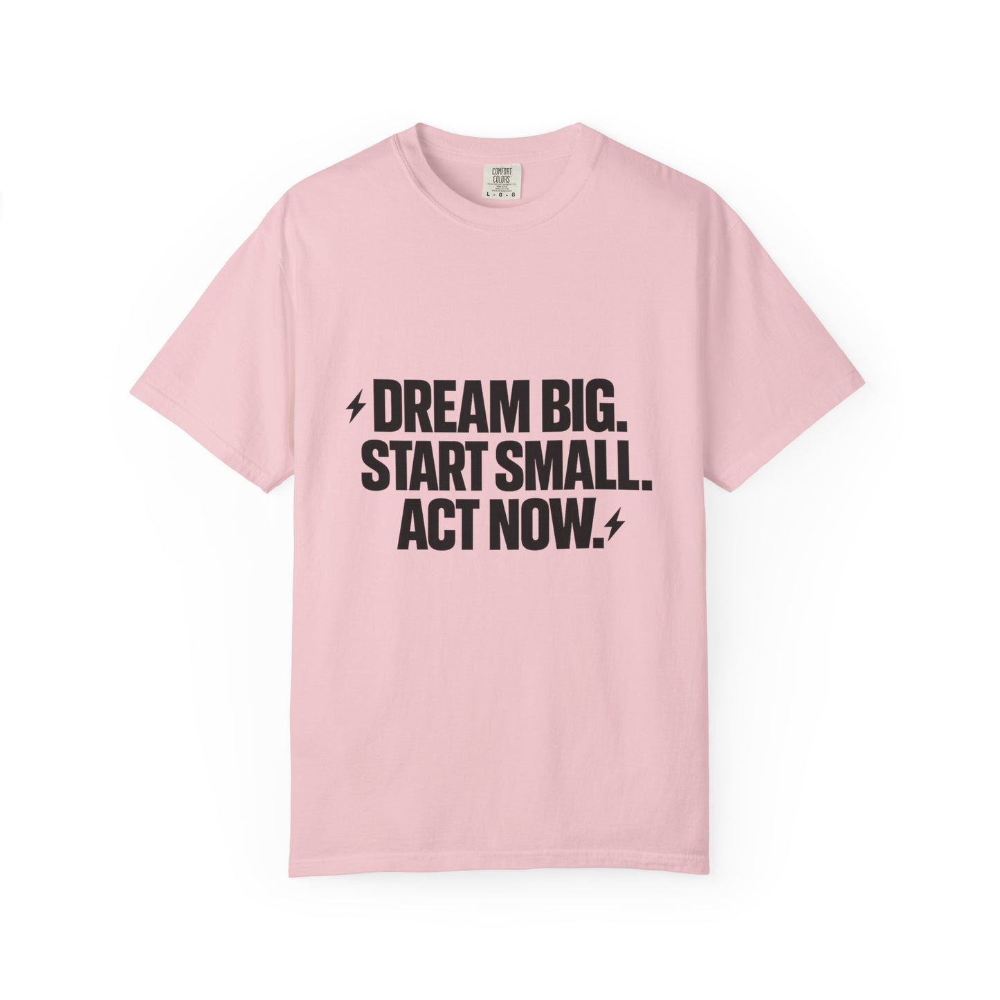 Motivational Tee — “Dream Big. Start Small. Act Now.” Inspirational Graphic T-Shirt