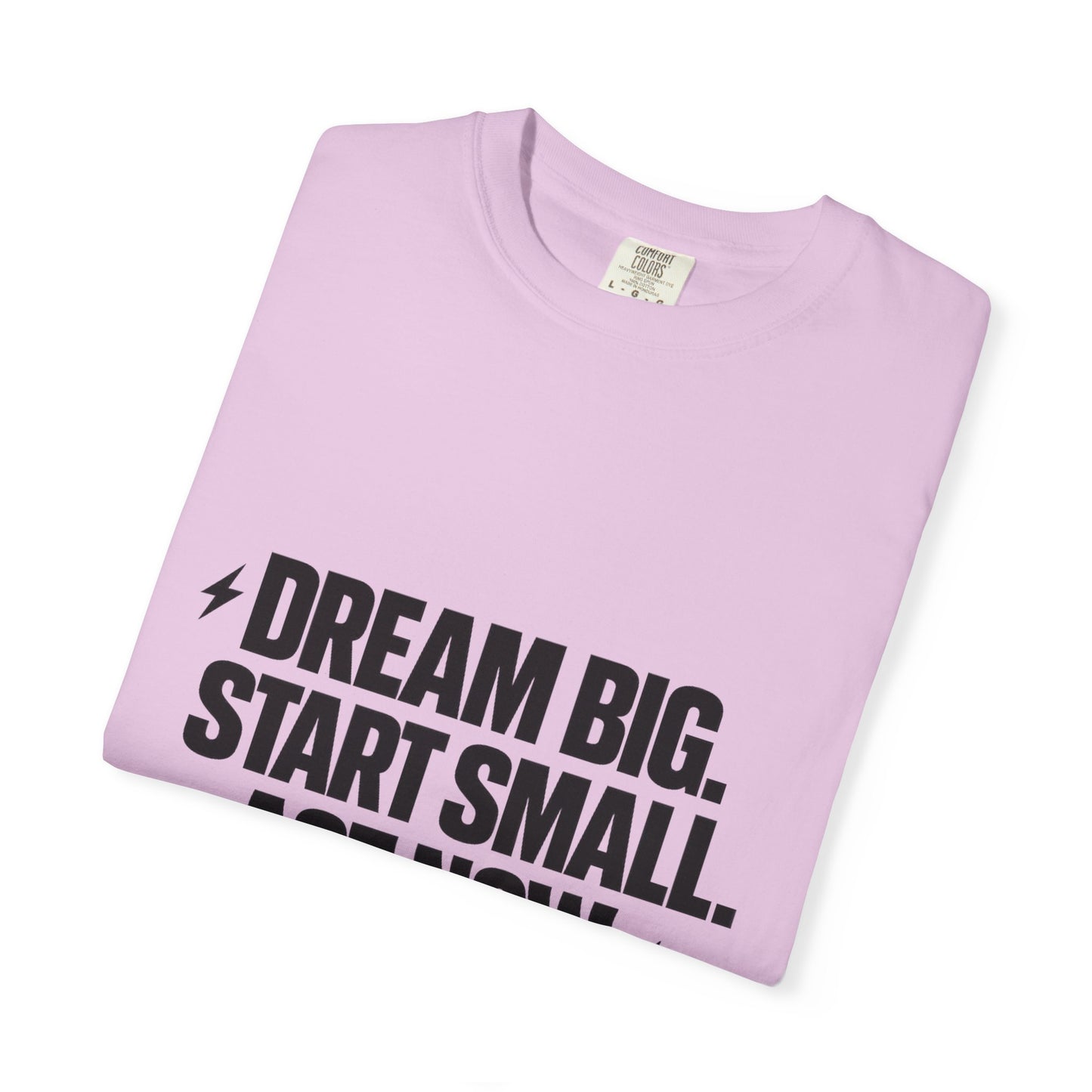 Motivational Tee — “Dream Big. Start Small. Act Now.” Inspirational Graphic T-Shirt