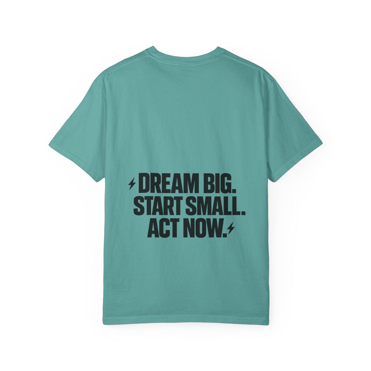 Motivational Tee — “Dream Big. Start Small. Act Now.” Inspirational Graphic T-Shirt
