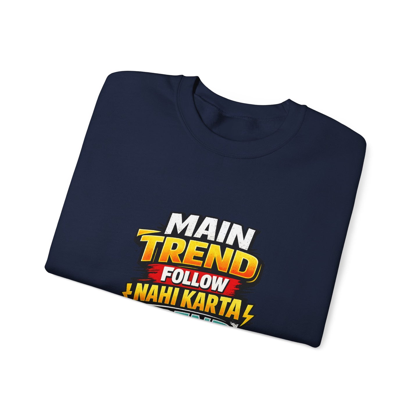 Graphic Sweatshirt — “Main Trend Follow Nahi Karta, Trend Banata Hun” Bold Hindi Statement Crewneck